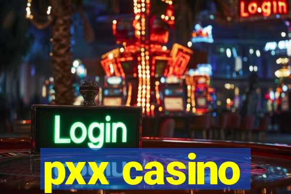 pxx casino